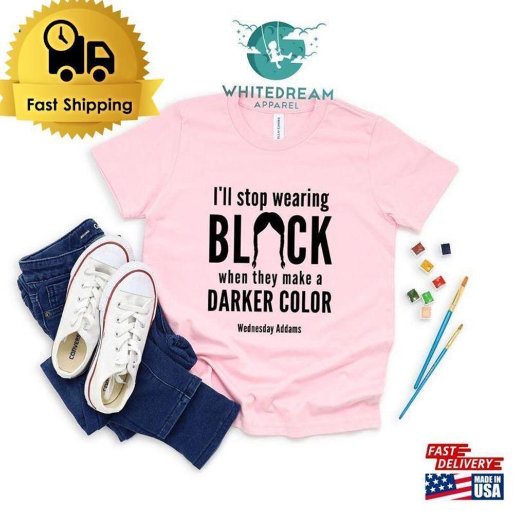 Ill Stop Wearing Black When They Make A Darker Color Shirt